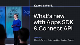 Canva Extend 2024 Session Whats New with Apps SDK amp Connect API [upl. by Damalus238]