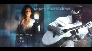 Kabi Na Kabi To Miloge By Ali salman  Shaapit movie song  Re Arrange by OLAF [upl. by Sothena]