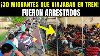 QUE PASARA con los 30 MIGRANTES ARRESTADOS que VIAJABAN en el TREN [upl. by Gnurt994]