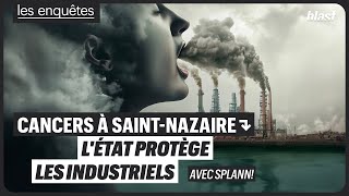 CANCERS À SAINTNAZAIRE  LÉTAT PROTÈGE LES INDUSTRIELS [upl. by Almat]