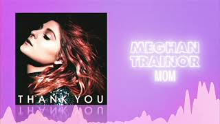 Meghan Trainor  Mom Official Audio ❤ Love Songs [upl. by Eekaz779]