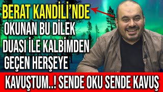 BERAT KANDİLİNDE OKUNAN BU DİLEK DUASI İLE KALBİMDEN GEÇEN HERŞEYE KAVUŞTUM  SENDE OKU SENDE KAVUŞ [upl. by Yreved537]