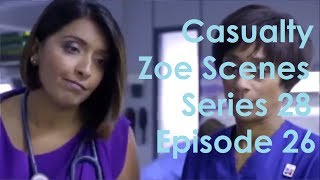 Casualty Zoe Scenes  Series 28 Episode 26 [upl. by Garris]