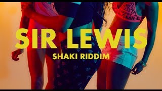 Sir Lewis  Shaki Riddim  Official Video [upl. by Htebi]