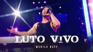 Murilo Huff  Luto Vivo DVD FORTALEZA [upl. by Ainival]