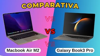 Samsung Galaxy Book3 PRO vs Macbook Air M2 Comparativa caracterisiticas y diferencias [upl. by Alemap494]