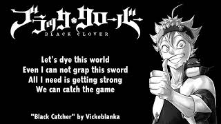 Black Clover Opening 10 Full『Black Catcher』by Vickeblanka  Lyrics [upl. by Chastain]