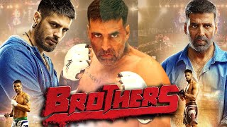 Brothers Full Movie  Akshay Kumar  Sidharth Malhotra  Jackie Shroff  Review amp Facts HD [upl. by Stevenson]