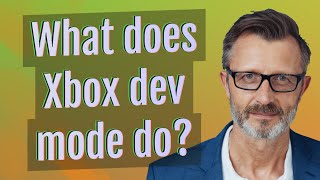 What does Xbox dev mode do [upl. by Acinomahs]