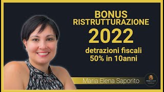 BONUS RISTRUTTURAZIONI 2022 DETRAZIONI FISCALI 50 IN 10ANNI [upl. by Yard]