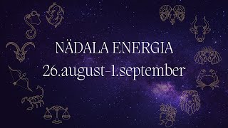 ⚡️ Nädala Energia ⚡️ 26august1september 🔮 12 Tähemärki 🔮 [upl. by Mazurek877]