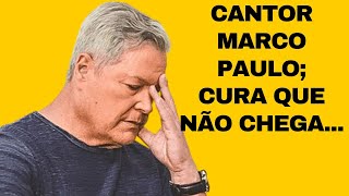 Cantor Marco Paulo  A cura que não chega  MANIA CURIOSA [upl. by Aisak293]