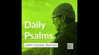 Daily Psalm with Hunter Barnes  October 23rd 24 [upl. by Koffler145]