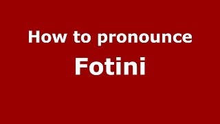 How to pronounce Fotini GreekGreece  PronounceNamescom [upl. by Bourne]