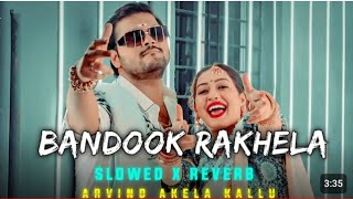 bandook Slowed amp Reverb Arvind Akela kallu Bandook Rakhela Bhojpuri Lofi Song [upl. by Behn783]