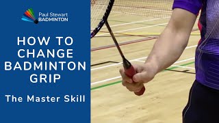 How To Change Badminton Grip  The Master Skill [upl. by Ateekal467]