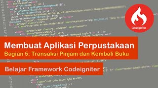 Membuat Aplikasi Perpustakaan dengan Codeigniter Bagian 5 Transaksi Pinjam dan Kembali Buku [upl. by Ronyar]