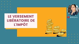 👩🏽‍💼 Le Versement Libératoire de limpôt sur le revenu explications [upl. by Mudenihc]