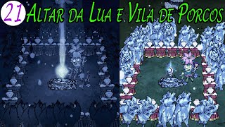 Novo Wormwood Eps 21  Altar da Lua e Mine Vila de Porcos  Dont Starve Together [upl. by Eat345]