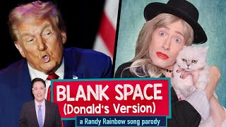 Blank Space Donalds Version  A Randy Rainbow Song Parody [upl. by Yaakov]