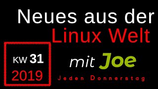 💻 Neues aus der Linux Welt  Mit Joe  KW 31  Linux News Deutsch 💻 [upl. by Akcinat14]