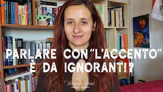 Parlare con quotlaccentoquot è da ignoranti [upl. by Akinyt580]