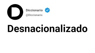 Desnacionalizado Significado En Español [upl. by Ashia]