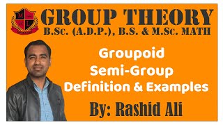 Group Theory Lec01 BScADP BSMSc Math Topics Groupoid SemiGroup Definitions amp Examples [upl. by Ranite836]