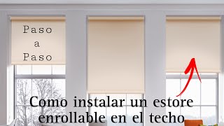 CÓMO INSTALAR ESTORES ENROLLABLES EN EL TECHO [upl. by Ettennad149]