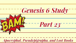 Genesis 6 Study pt23 Apocryphal Pseudepigrapha and Lost Books Book of Enoch [upl. by Oryaj]