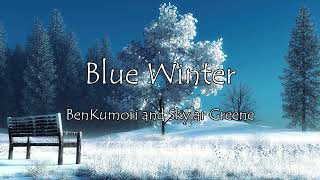 Blue Winter feat Skylar Greene  Lyrics [upl. by Nerrual856]