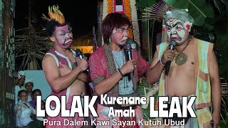 LOLAK KURENANE PLAIBAN LEAK DI SAYAN CALONARANG PURA DALEM KAWI SAYAN KUTUH UBUD [upl. by Eenhpad]