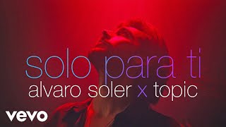 Alvaro Soler Topic  Solo Para Ti Official Music Video [upl. by Meldon]