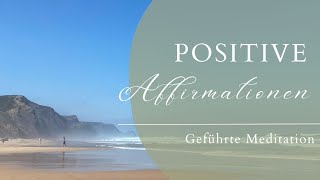 Affirmationen  Geführte Meditation für mehr positivität in deinem Alltag [upl. by Adamina616]