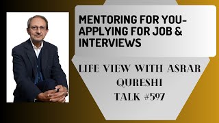 Mentoring for you  Applying for Jobs amp Interviews  Life View with Asrar Qureshi [upl. by Gnav]