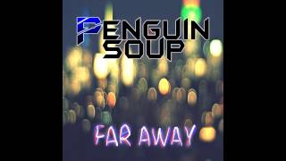 Penguin Soup  Far Away [upl. by Chrisoula263]