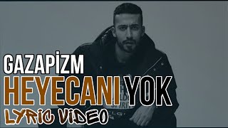 Gazapizm  Heyecanı Yok  Lyric Video  Şarkı Sözleri  HD HeyecanıYok [upl. by Oflodur]