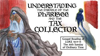 Understanding Jesus Pharisee amp The Tax Collector Parable [upl. by Maddy]