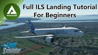 Microsoft Flight Simulator 2020  A320neo  Full ILS Landing Tutorial For Beginners [upl. by Deaner]