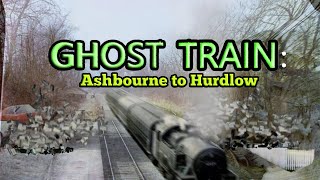 Ghost Train Ashbourne to Hurdlow Lost Railways [upl. by Salomie]