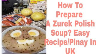 How To Prepare A Zurek Polish Soup Easy And Quick RecipePinay In UK [upl. by Hennie]