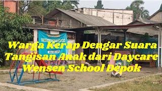 Warga Kerap Dengar Suara Tangisan Anak dari Daycare Wensen School Depok [upl. by Nylinnej]