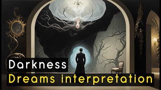 DARKNESS In DREAMS Interpretation And Meaning [upl. by Leryt]