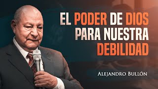 Pr Bullon  El poder de Dios para nuestra debilidad [upl. by Marrin]