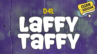 D4L  Laffy Taffy Clean  Lyrics [upl. by Marx499]