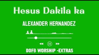 Hesus Dakila ka Alexander Hernandez  DOFB Worship Extras [upl. by Akemehs]