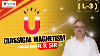 CLASSICAL MAGNETISM  L3 IITJEE NEET 202425 By Rajesh Ranjan Sir  Inventors Educare [upl. by Madox]