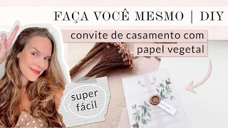 Como fazer Convite de Casamento com Papel Vegetal  DIY  Faça você mesmo casamento [upl. by Eihtur722]