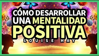 Cómo Desarrollar una Mentalidad Positiva y Alcanzar el Éxito CON MEDITACIÓN FINAL  Louise L Hay [upl. by Teerprah]