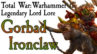 Gorbad Ironclaw TWWarhammer Lore [upl. by Tiffanle]